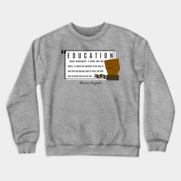 Frederick Douglass Quote on Education Crewneck Sweatshirt by Think Inc